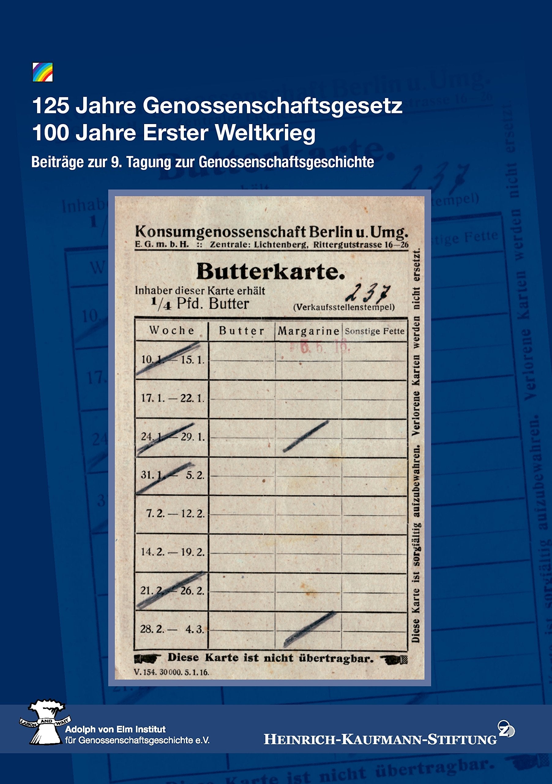 125 Jahre Genossenschaftsgesetz 100 Jahre Erster Weltkrieg: Beiträge zur 9. Tagung zur Genossenschaftsgeschichte am 7. – 8. November 2014 im Hamburger Gewerkschaftshaus Law
