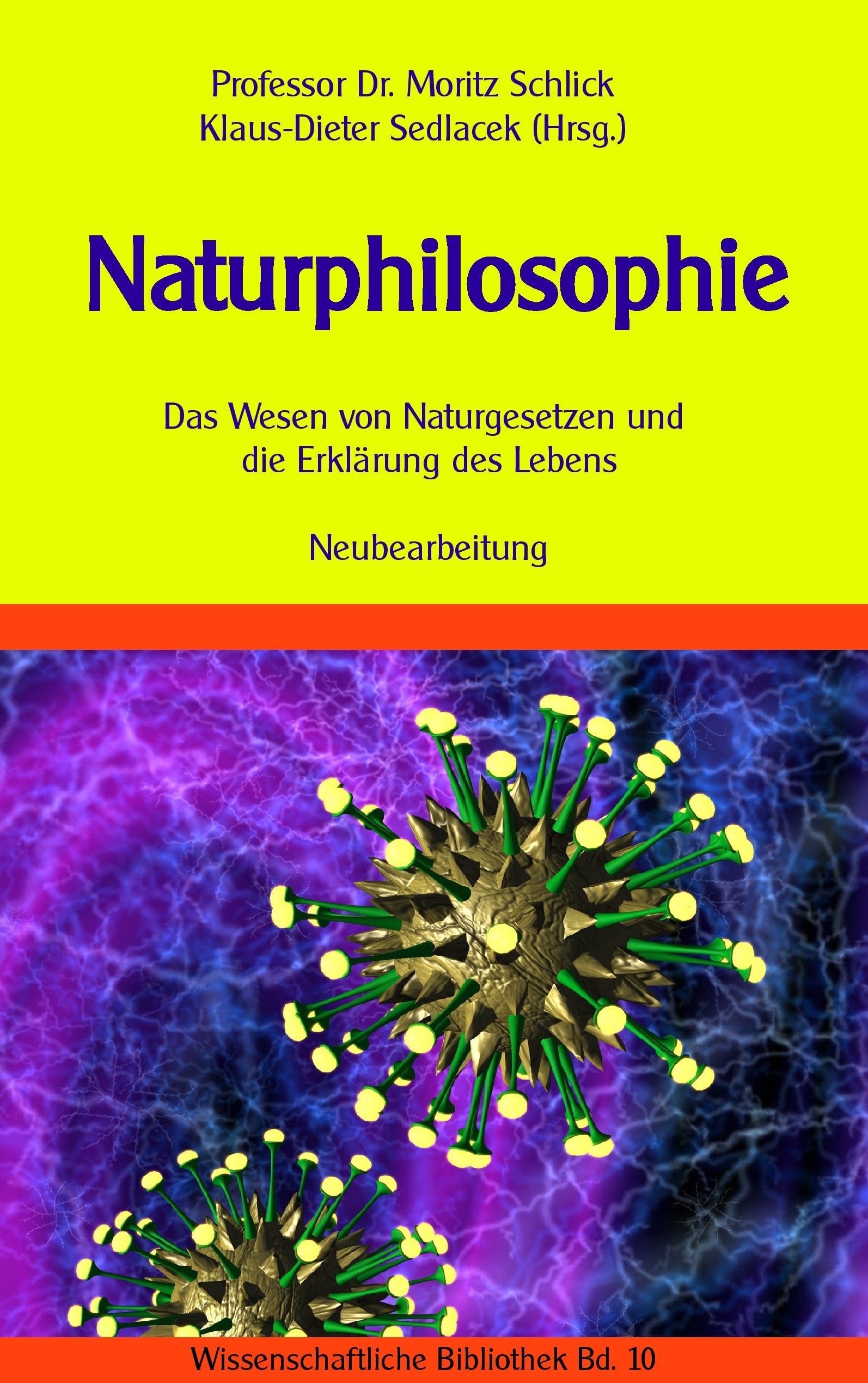 Naturphilosophie: Das Wesen von Naturgesetzen und die Erklärung des Lebens. Neubearbeitung. (Wissenschaftliche Bibliothek) Philosophy