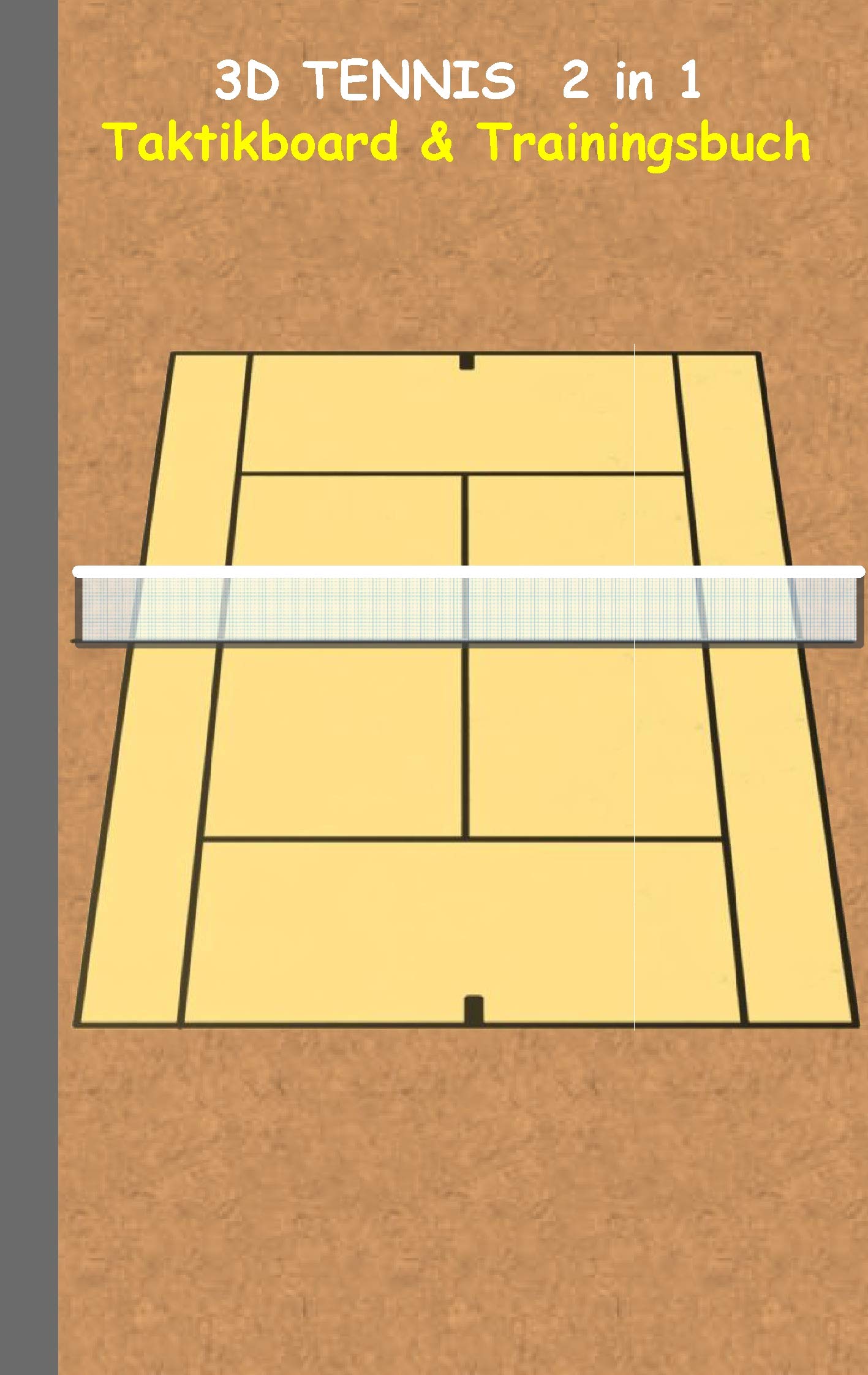 3D Tennis 2 in 1 Taktikboard und Trainingsbuch: Trainingsbuch, Notizbuch, Taktikbuch, Spieltaktik, Taktikboard , Training, Federer, Nadal, Becker, ... Matchpoint, Matchpunkt, Satzball, Tiebreak Leisure & Fun