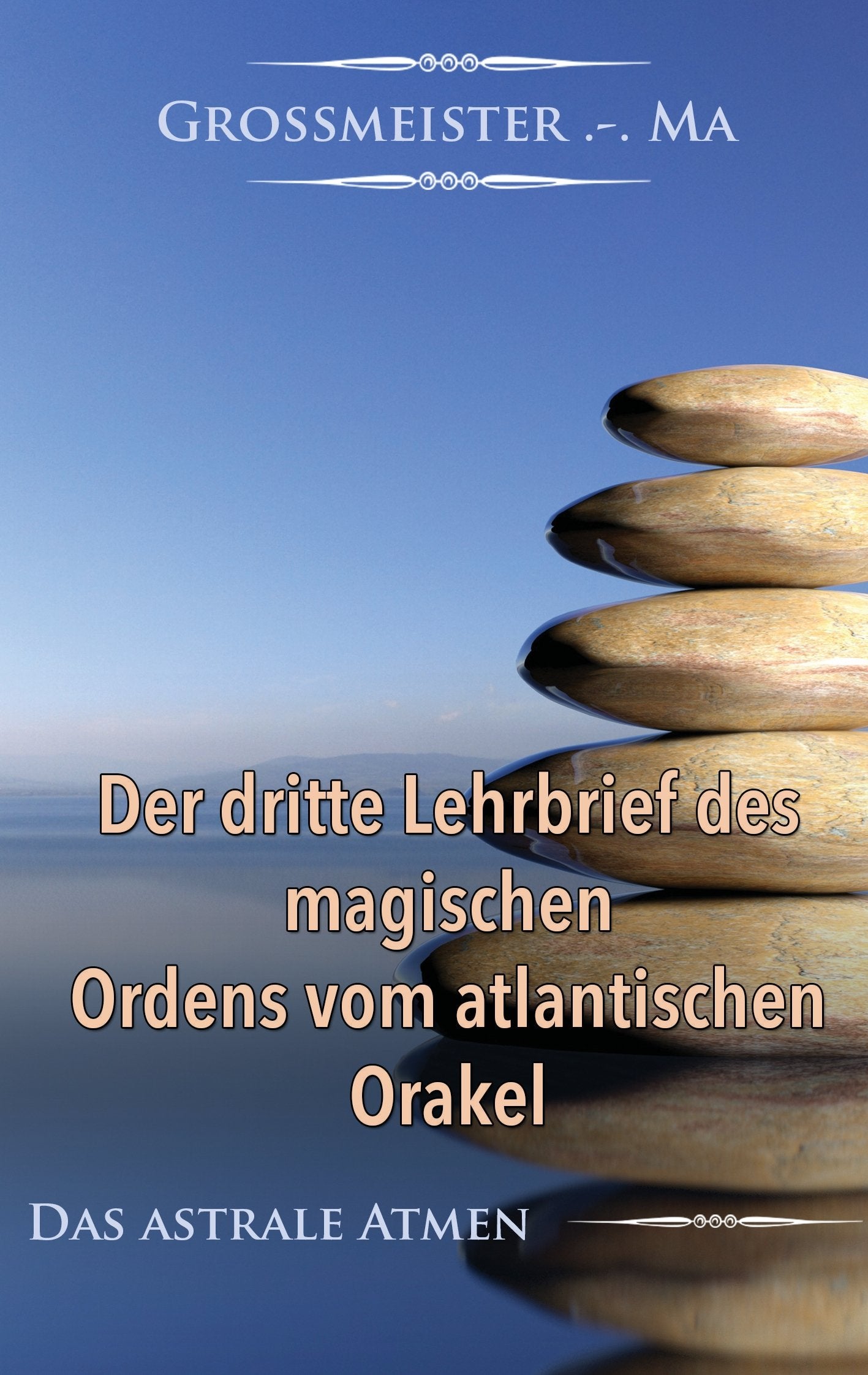 Der dritte Lehrbrief des magischen Ordens vom atlantischen Orakel: Das astrale Atmen Religion & Esotericism