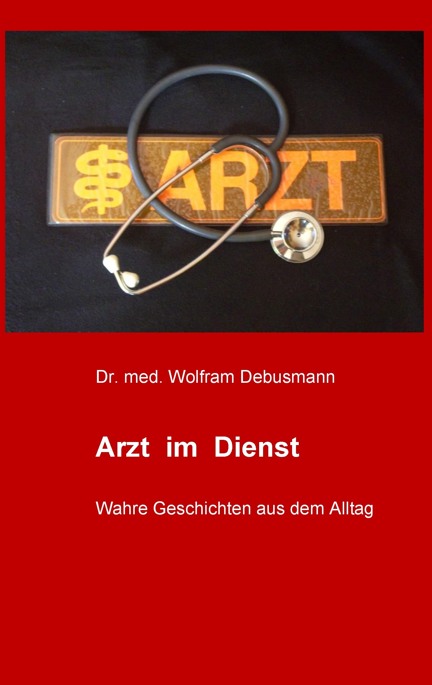 Arzt im Dienst: Wahre Geschichten aus dem Alltag Essays & Short Stories