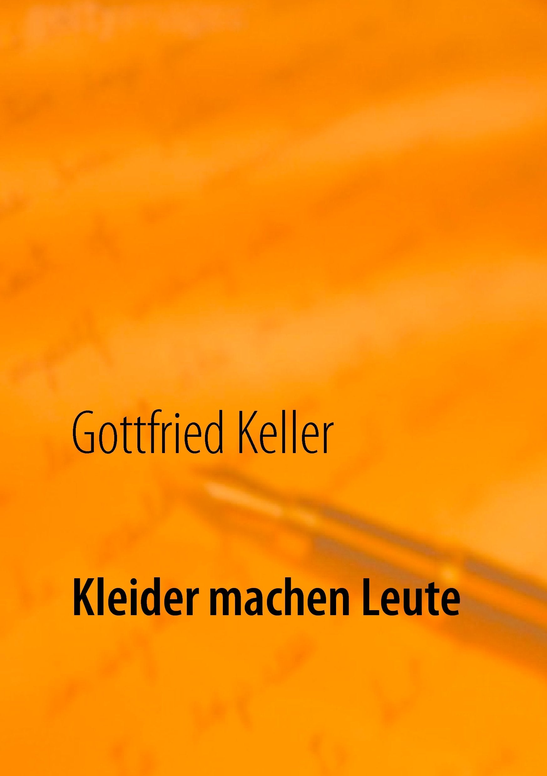 Kleider machen Leute: Die Leute von Seldwyla Classics