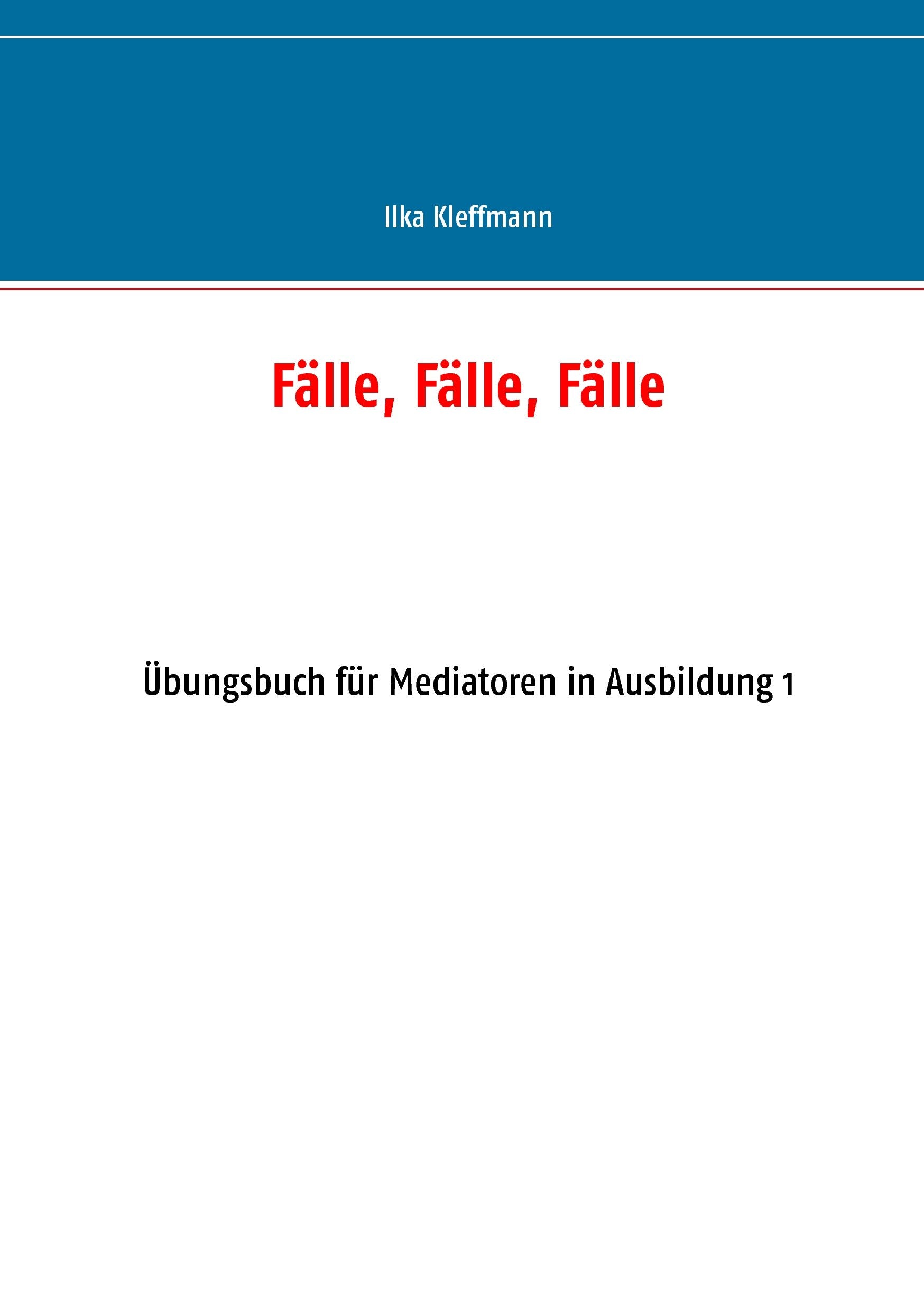 Fälle, Fälle, Fälle: Übungsbuch für Mediatoren in Ausbildung Law