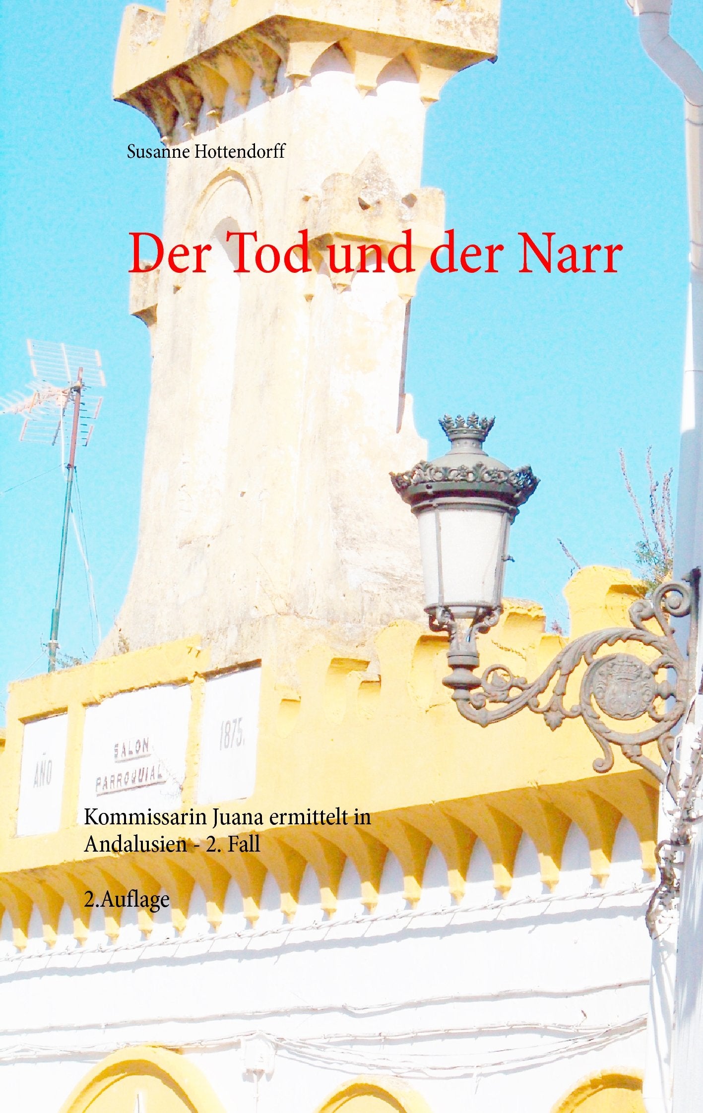 Der Tod und der Narr: Kommissarin Juana ermittelt in Andalusien - 2. Fall (Kriminalromane aus Andalusien) Action & Adventure