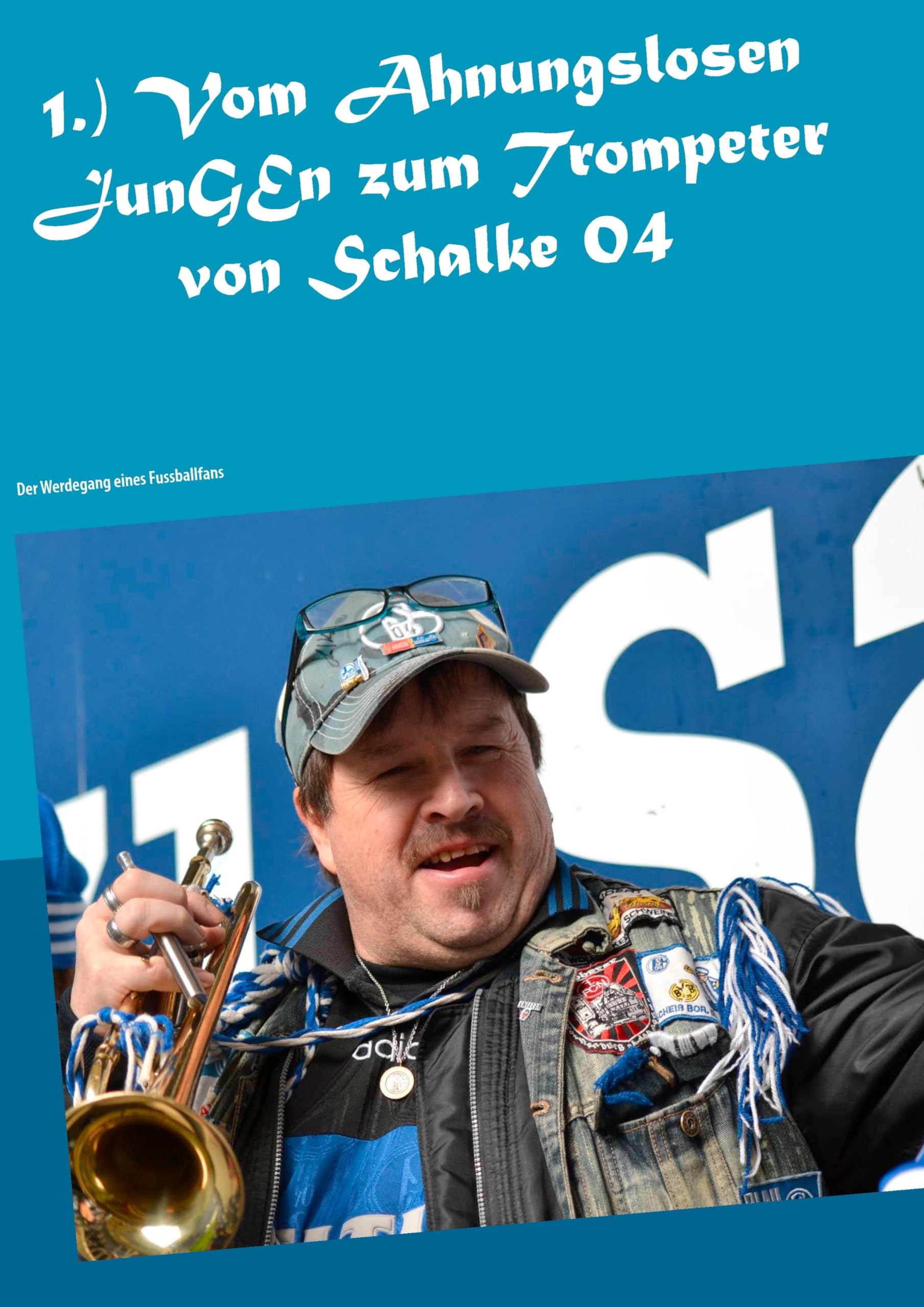 1.) Vom Ahnungslosen JunGEn zum Trompeter von Schalke 04 Contemporary literature