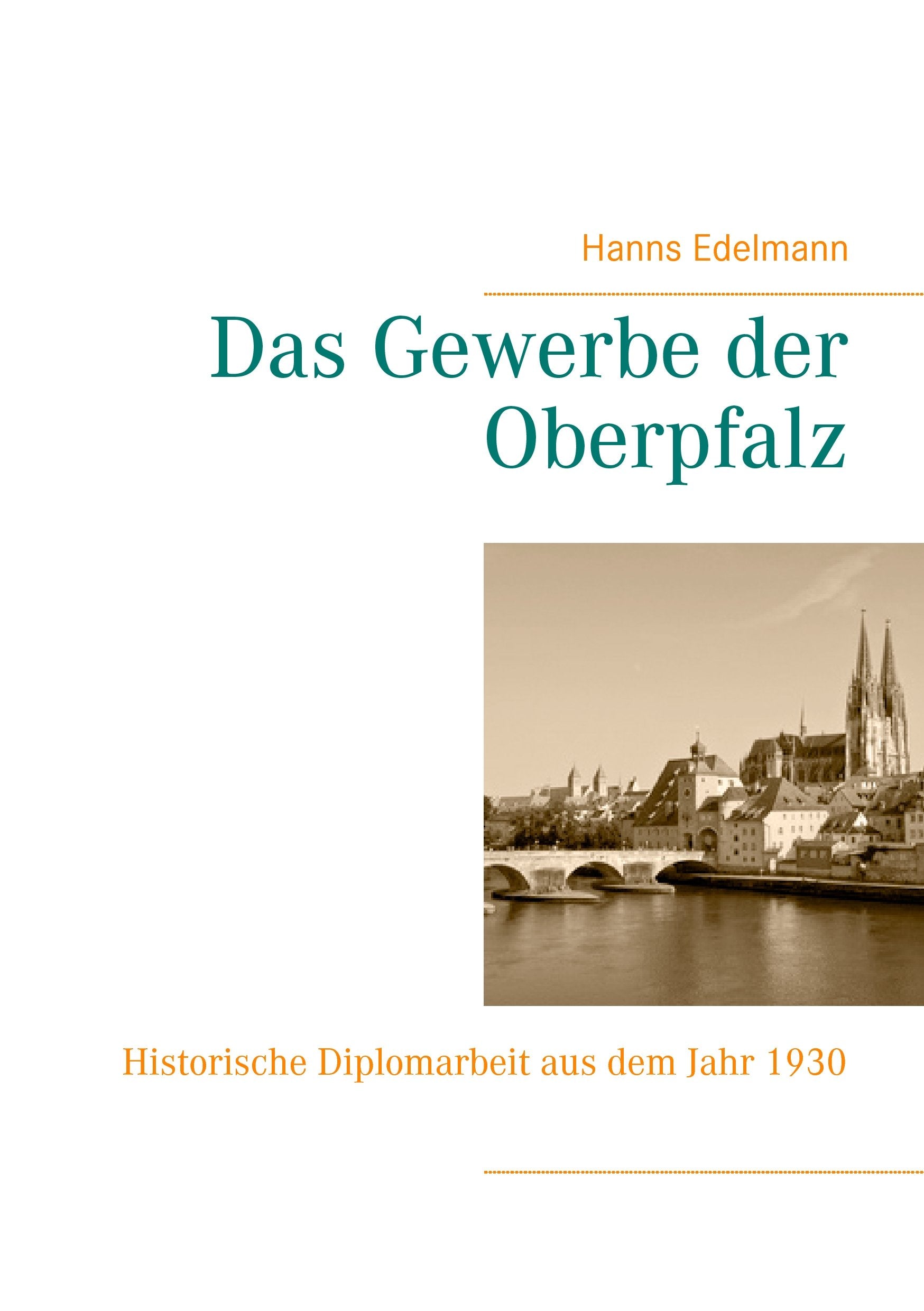 Das Gewerbe der Oberpfalz: Historische Diplomarbeit aus dem Jahr 1930 Law