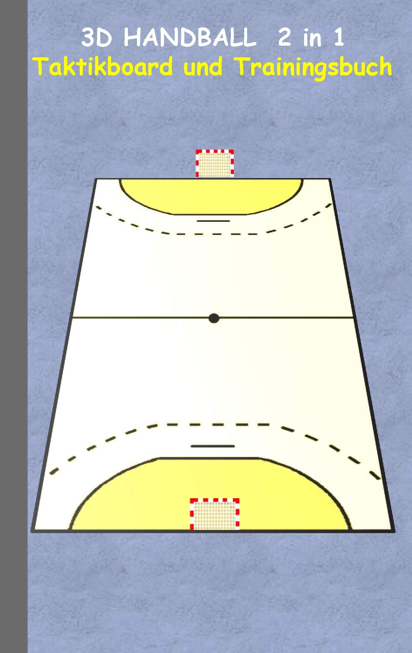 3D Handball 2 in 1 Taktikboard und Trainingsbuch: Taktikbuch für Trainer, Spielstrategie, Training, Gewinnstrategie, 3D Spielfeld, Technik, Übungen, ... Trainer, Coach, Coaching Anweisungen, Taktik Leisure & Fun