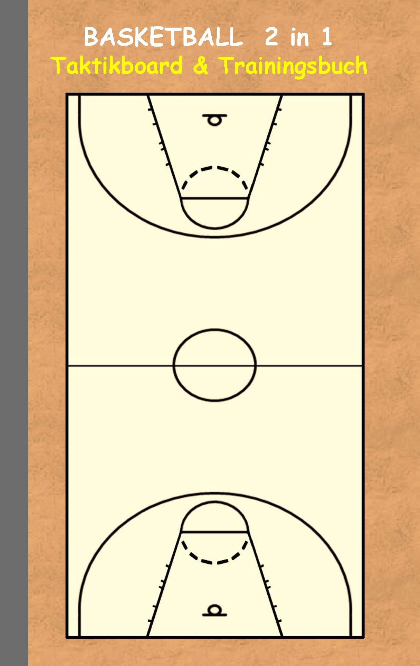 Basketball 2 in 1 Taktikboard und Trainingsbuch: Taktikbuch für Trainer, Spielstrategie, Training, Gewinnstrategie, 2D Basketballfeld, Technik, ... Trainer, Coach, Coaching Anweisungen, Taktik Leisure & Fun