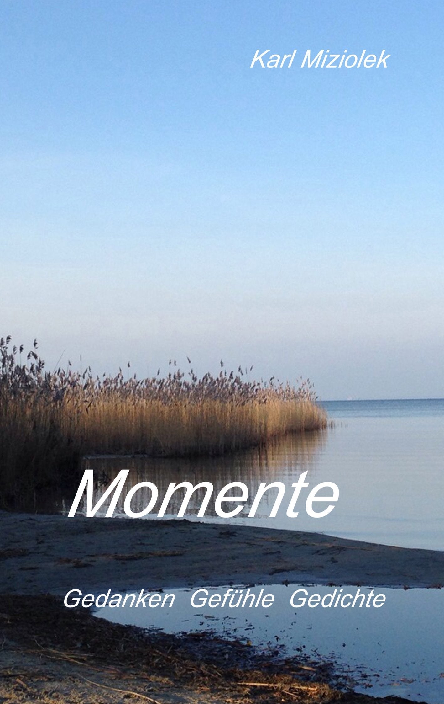 Momente: Gedanken Gefühle Gedichte Poetry