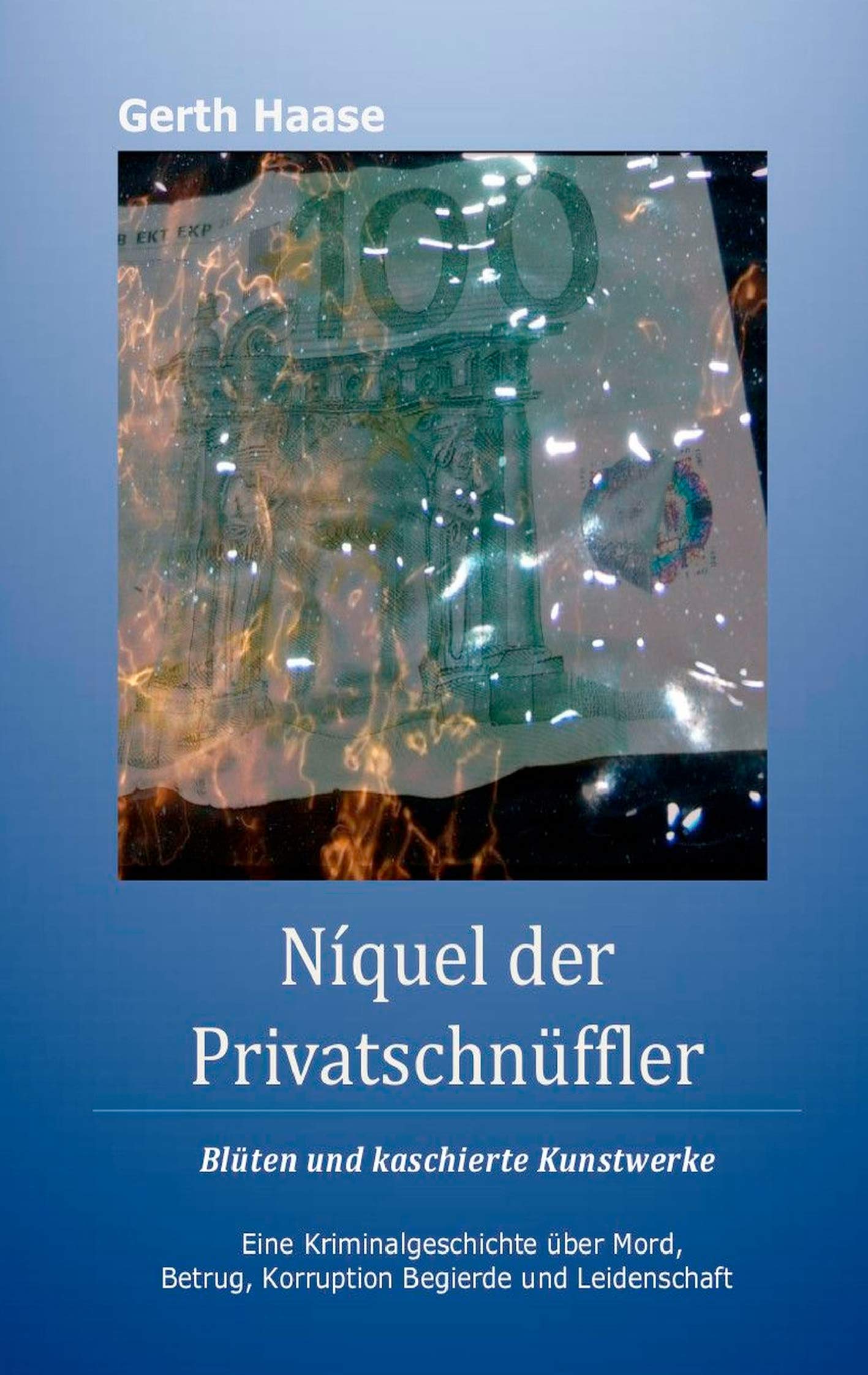 Níquel der Privatschnüffler: Blüten und kaschierte Kunstwerke Contemporary literature