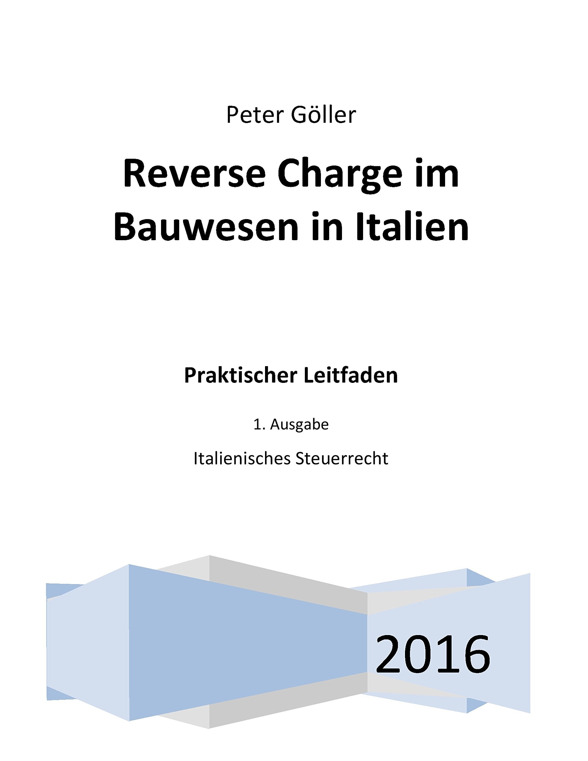 Reverse Charge im Bauwesen in Italien: Praktischer Leitfaden. 1. Ausgabe: Italienisches Steuerrecht Law