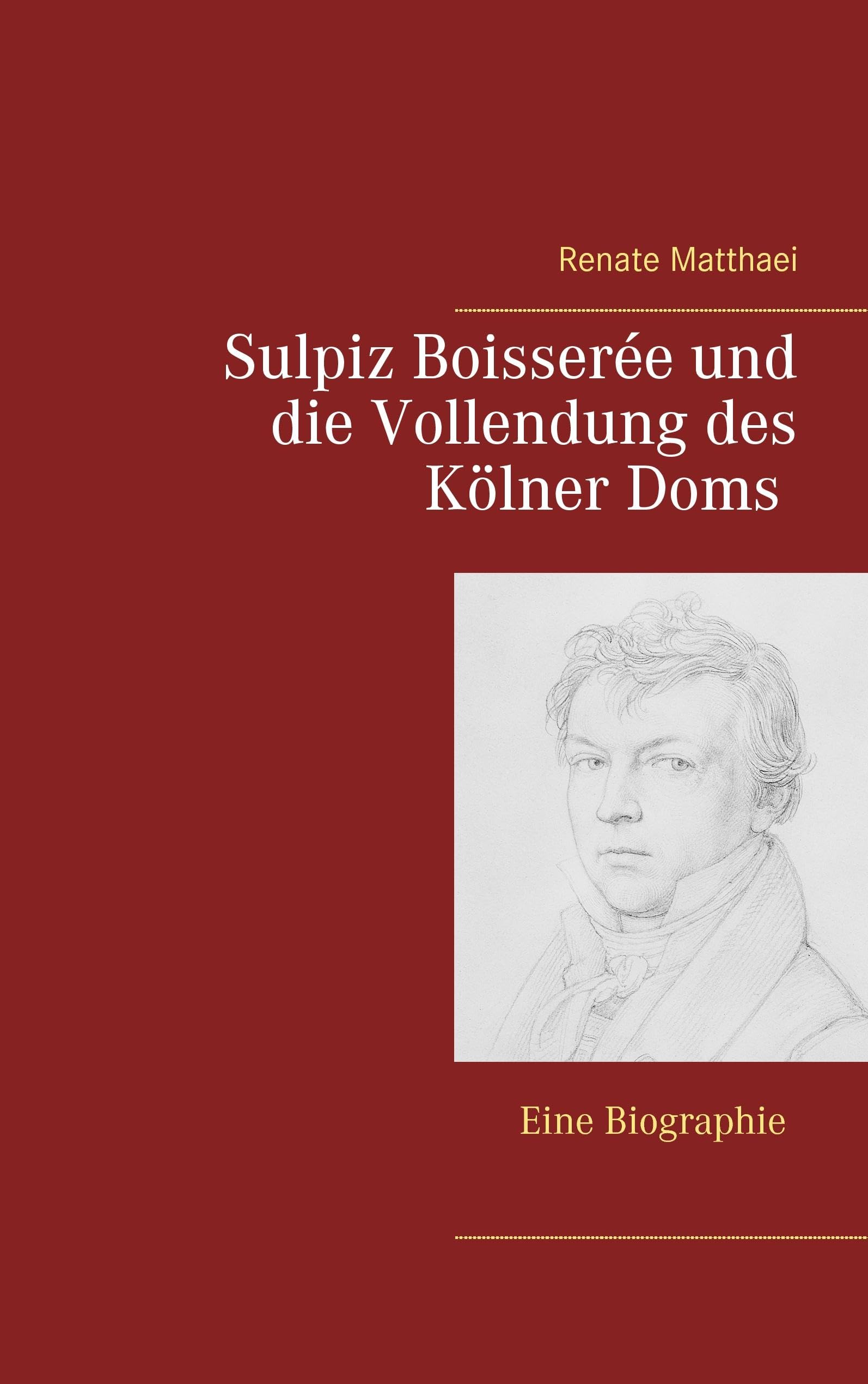 Sulpiz Boisserée und die Vollendung des Kölner Doms Art & Literature