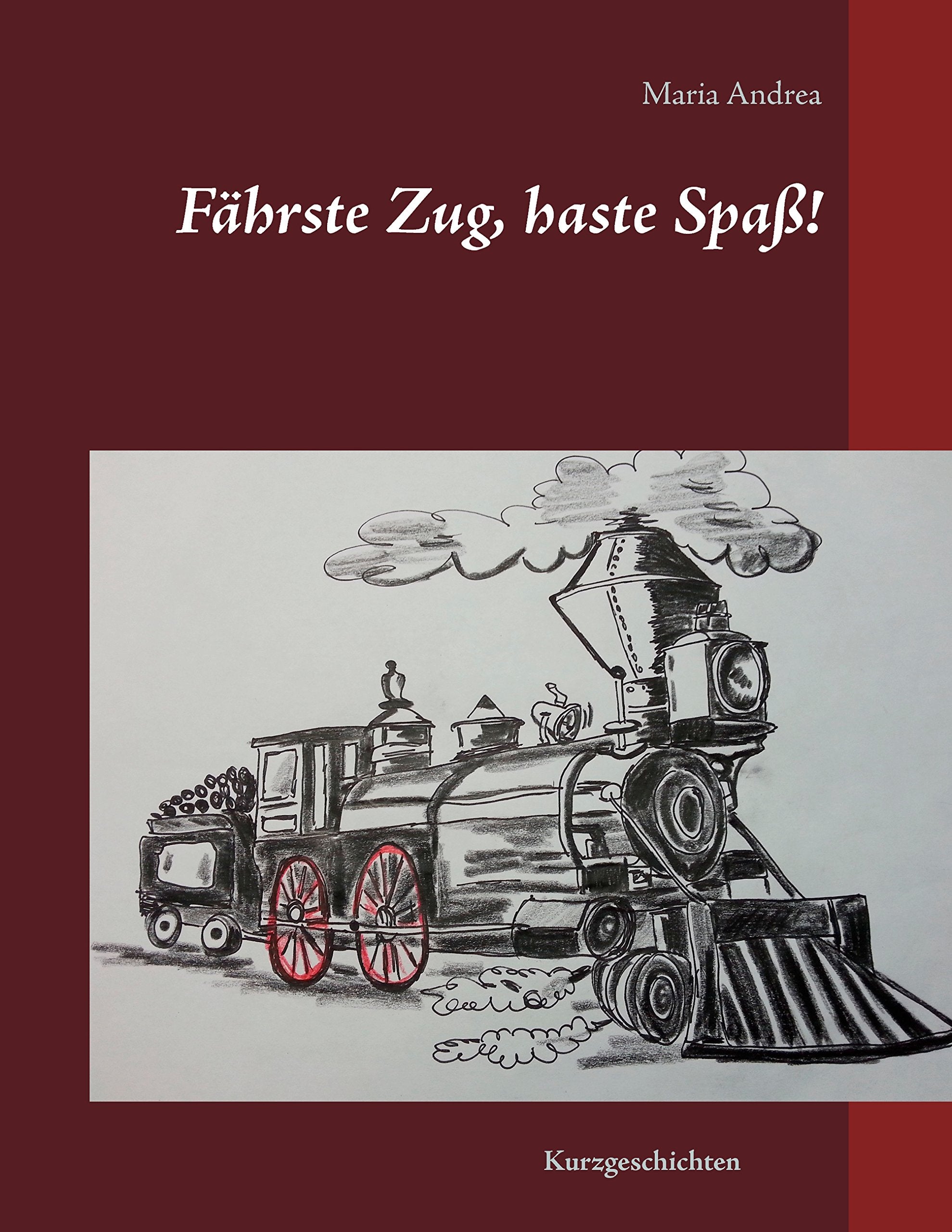 Fährste Zug, haste Spaß! Essays & Short Stories
