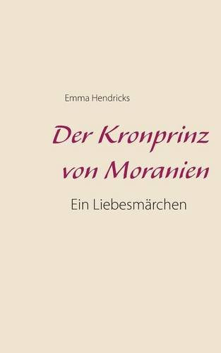 Der Kronprinz von Moranien: Ein Liebesmärchen Contemporary literature