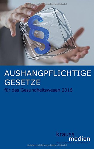 Aushangpflichtige Gesetze für das Gesundheitswesen 2016 General education