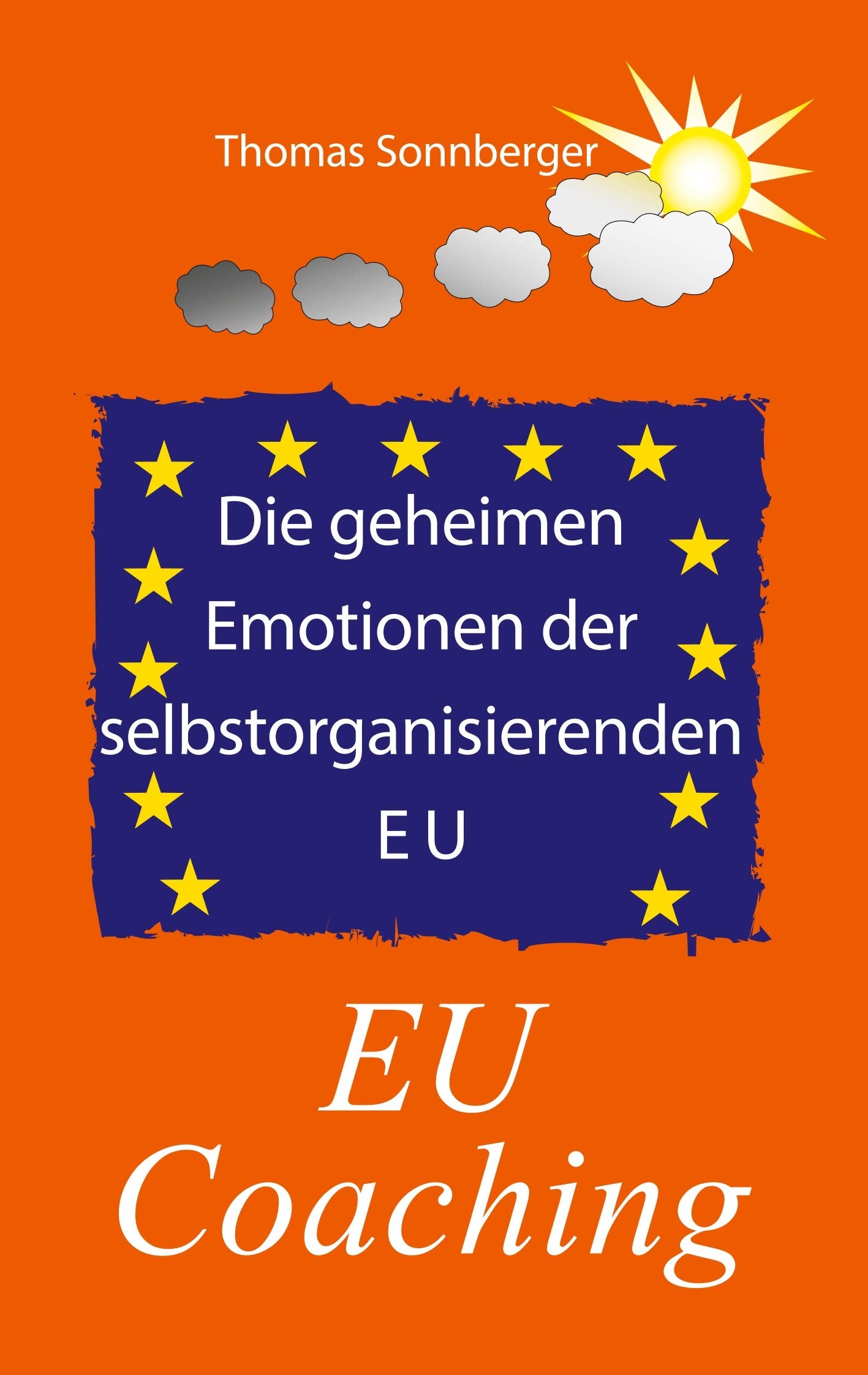 Die geheimen Emotionen der selbstorganisierenden Europäischen Union: EU Coaching Psychology