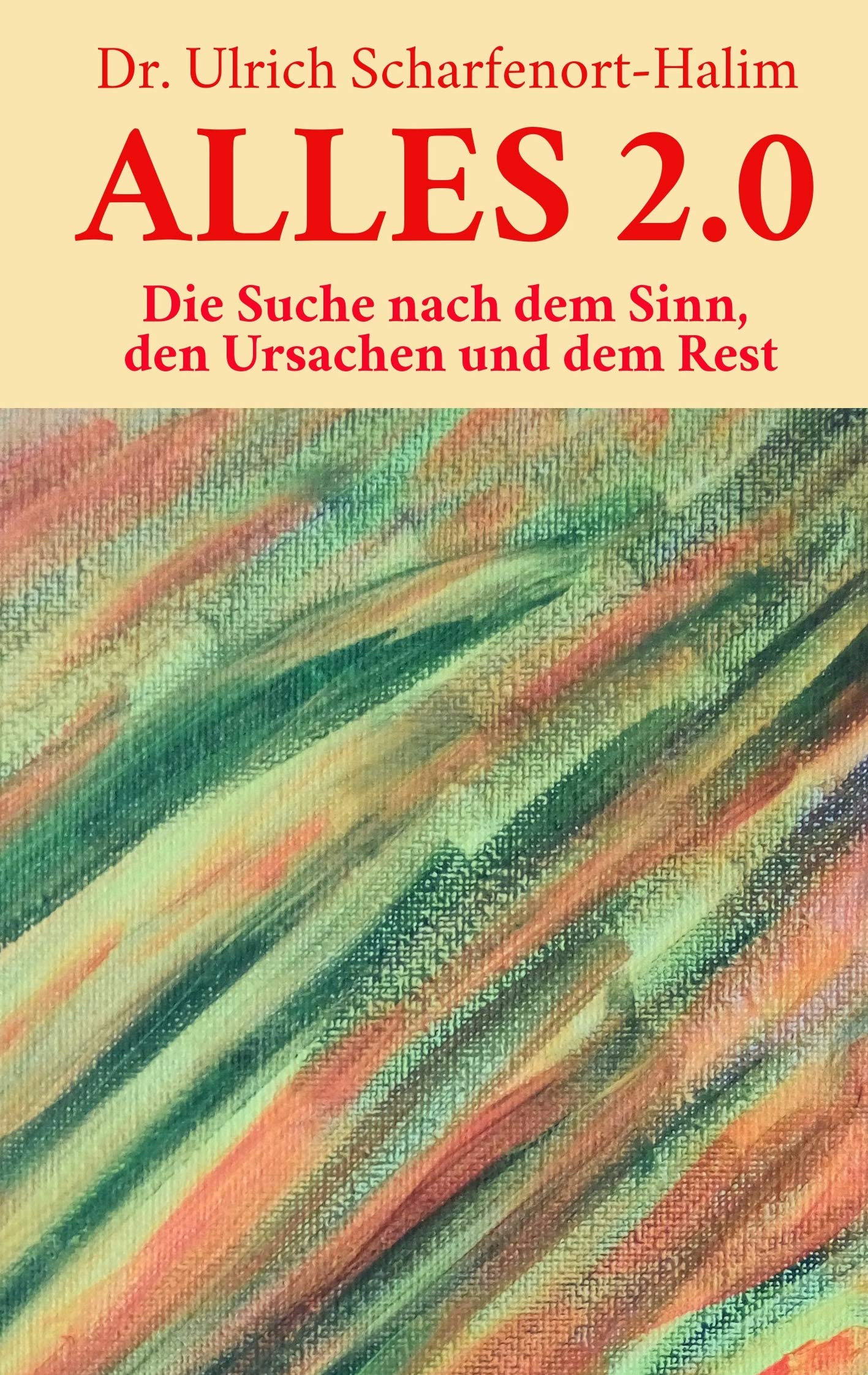 Alles 2 0: Die Suche nach dem Sinn, den Ursachen und dem Rest Philosophy