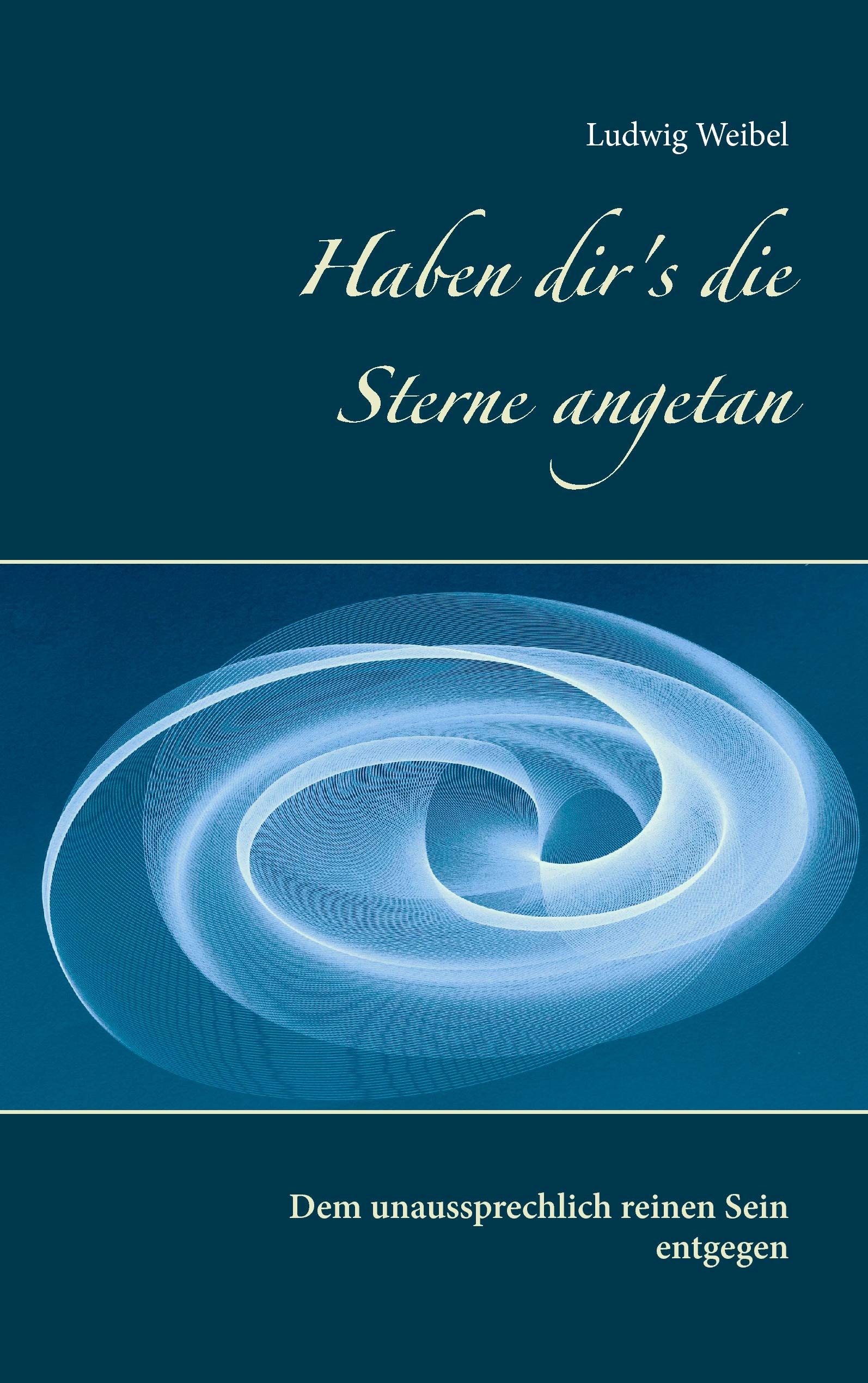 Haben dir's die Sterne angetan: Dem unaussprechlich reinen Sein entgegen Contemporary literature