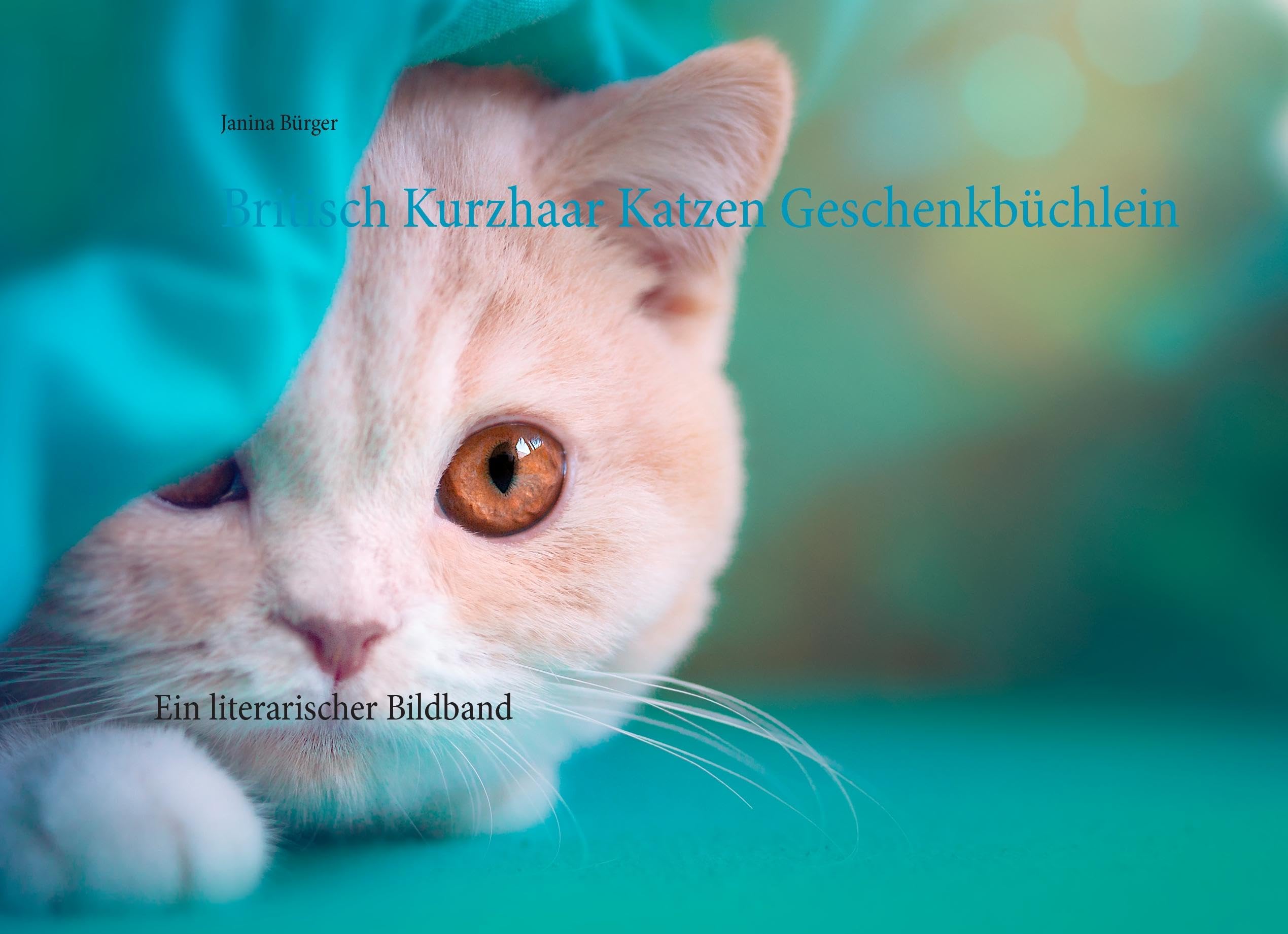 Britisch Kurzhaar Katzen Geschenkbüchlein: Ein literarischer Bildband Poetry