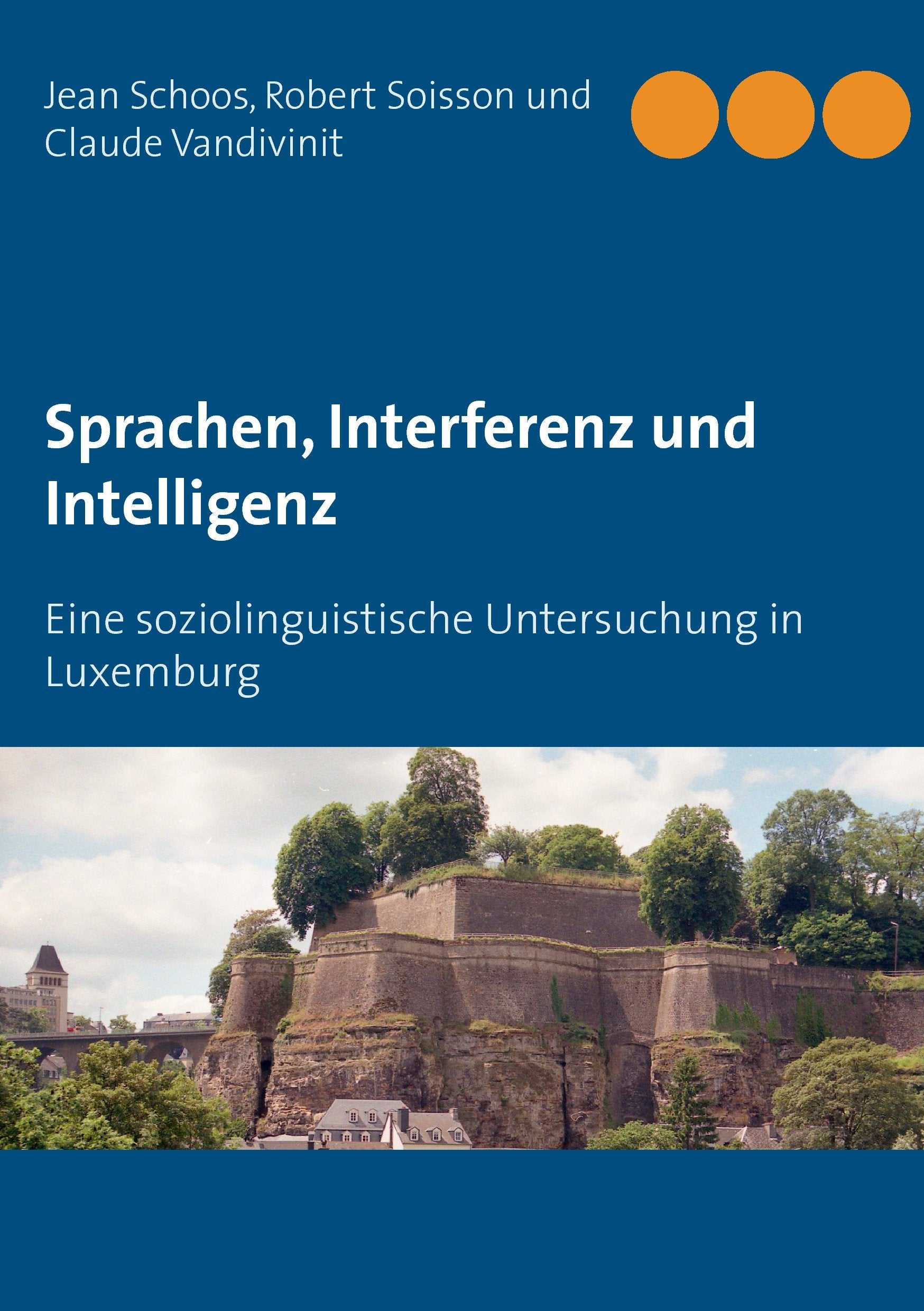 Sprachen, Interferenz und Intelligenz: Eine soziolinguistische Untersuchung in Luxemburg Social Sciences