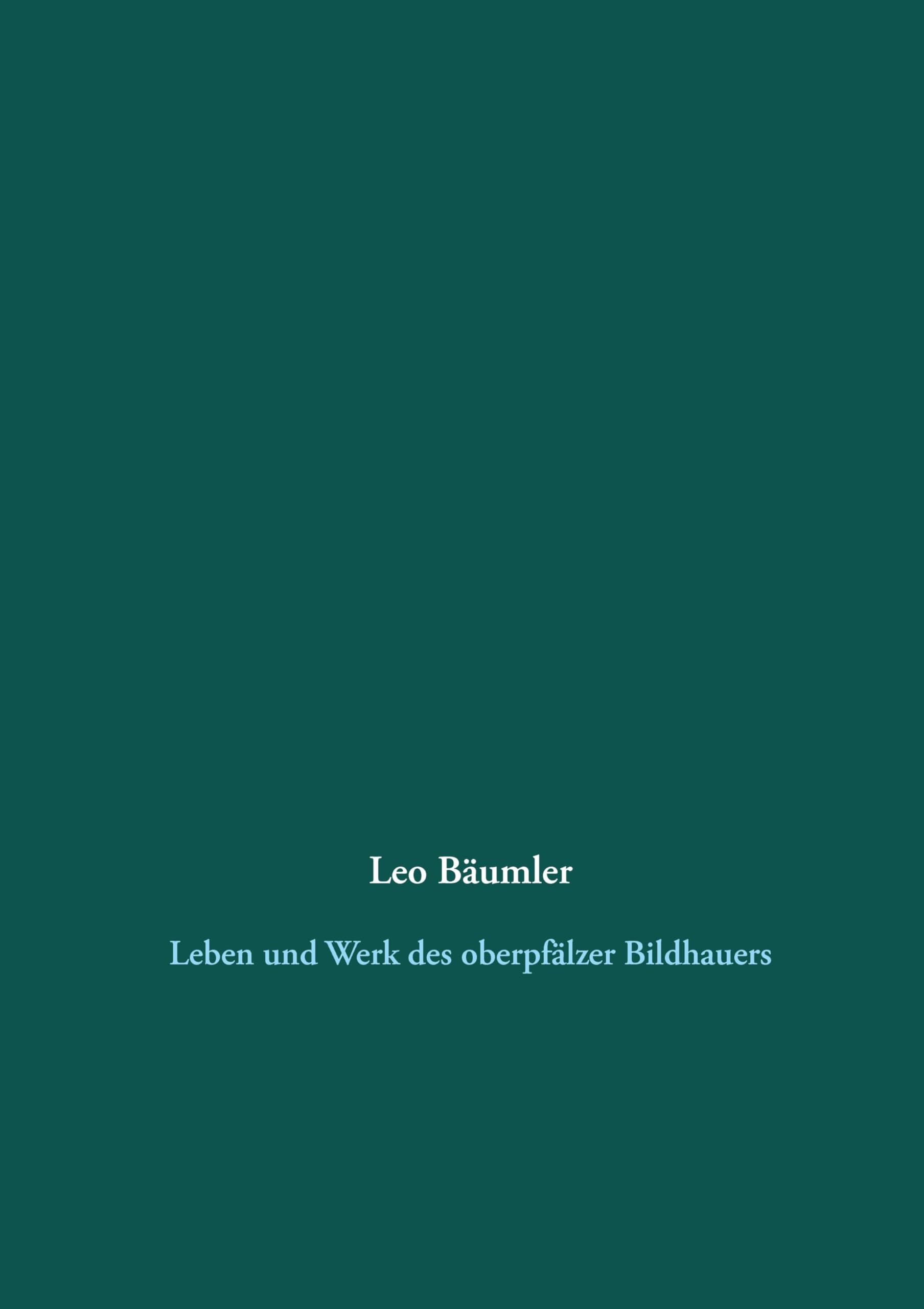 Leo Bäumler: Leben und Werk des oberpfälzer Bildhauers Film, Art & Culture