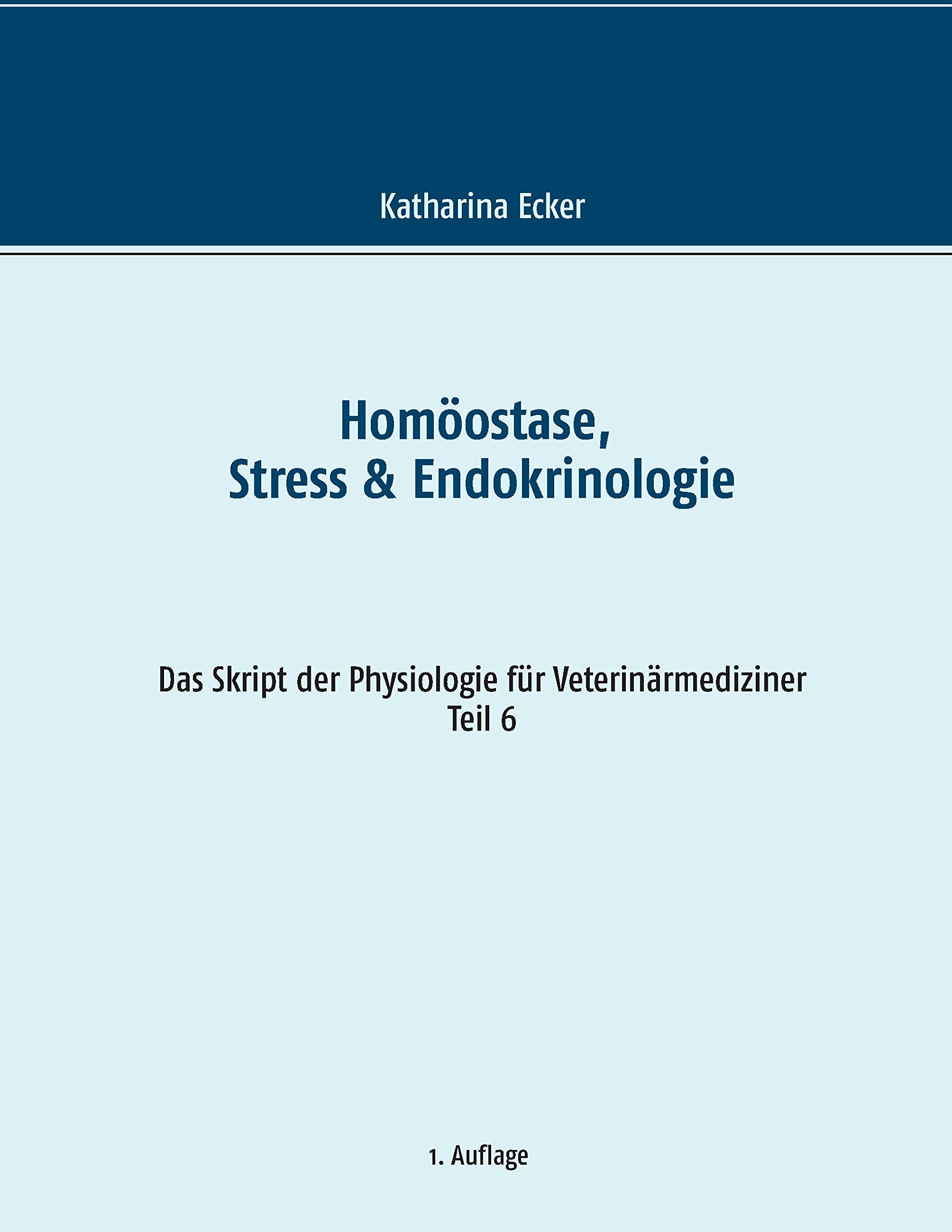 Homöostase, Stress & Endokrinologie (Das Skript der Physiologie für Veterinärmediziner) Medicine