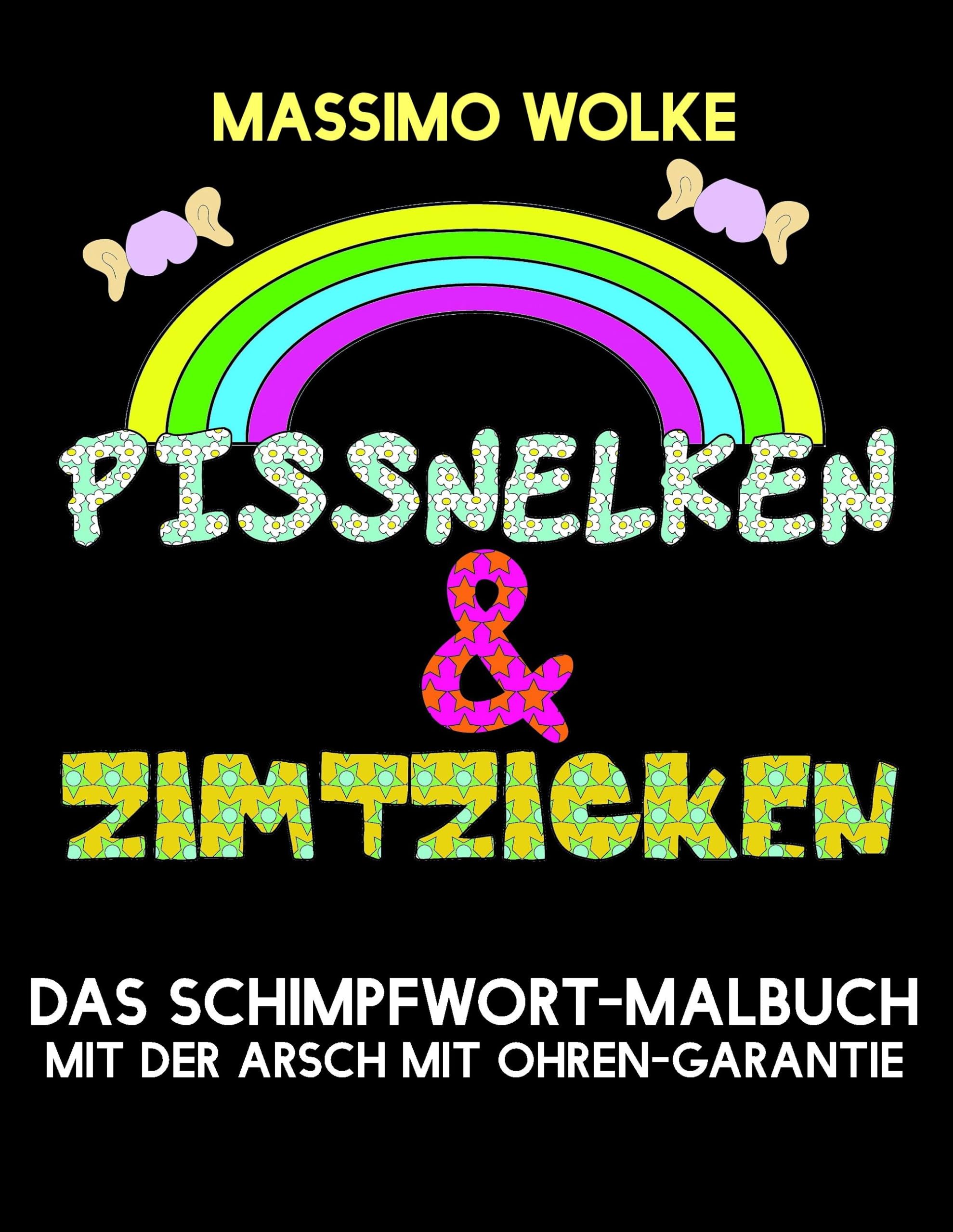 Pissnelken & Zimtzicken - Das Schimpfwort-Malbuch mit der Arsch mit Ohren-Garantie Hobbies & Crafts