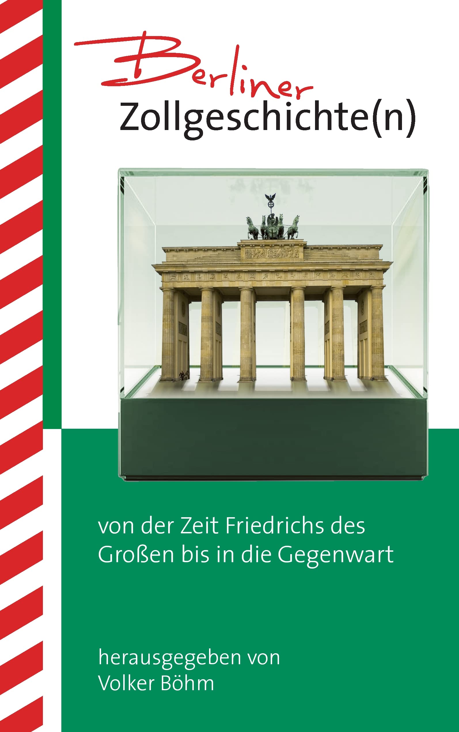 Berliner Zollgeschichte(n): von der Zeit Friedrichs des Großen bis in die Gegenwart Contemporary literature