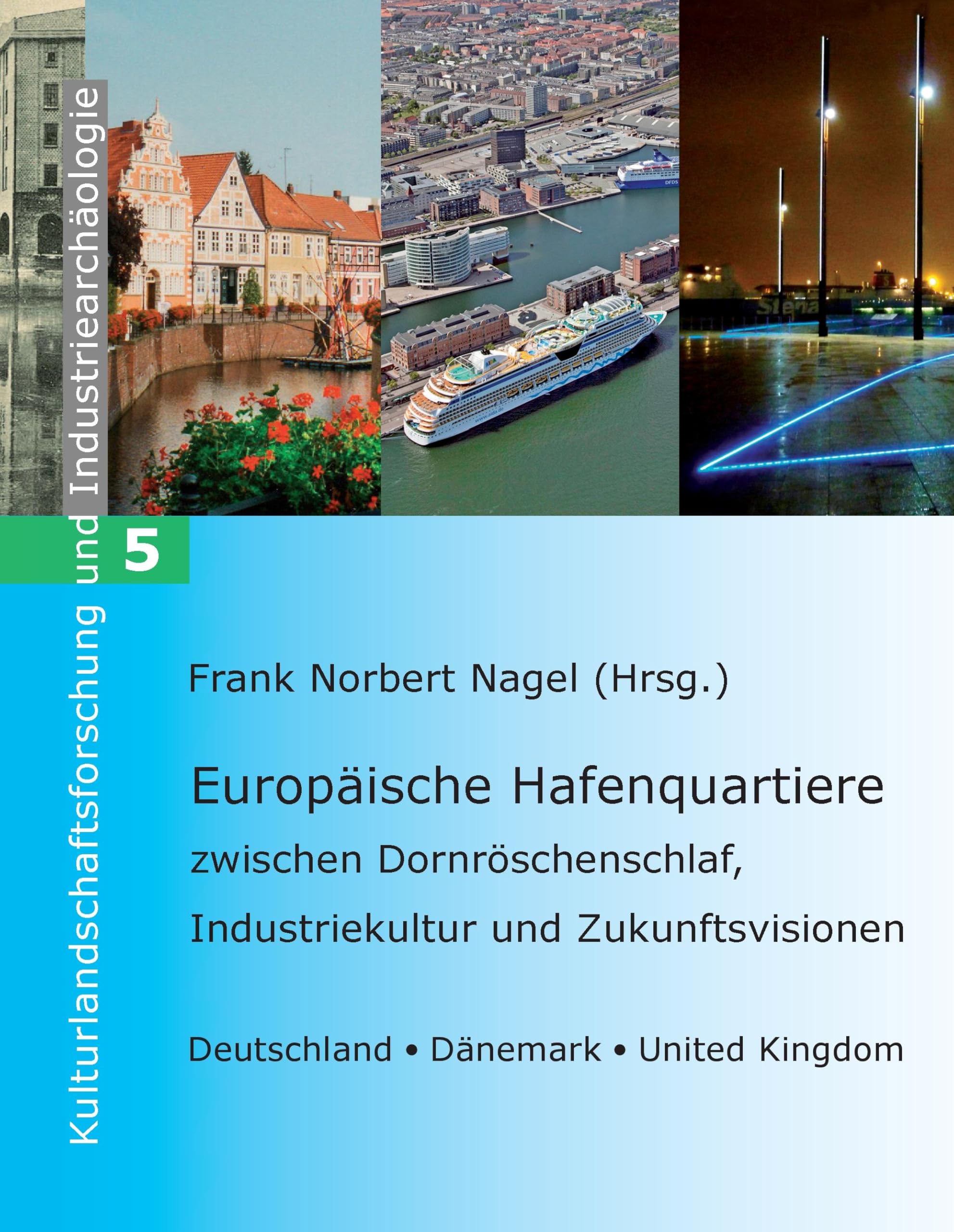 Europäische Hafenquartiere: zwischen Dornröschenschlaf, Industriekultur und Zukunftsvisionen - Deutschland, Dänemark, United Kingdom Contemporary literature Books