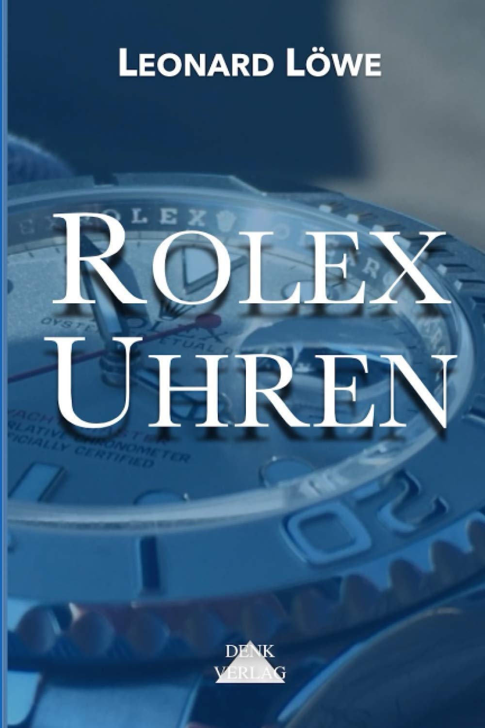 Rolex Uhren: Daytona Submariner GMT Datejust Explorer - Überarbeitete und aktualisierte Fassung 2019. Hobbies & Crafts