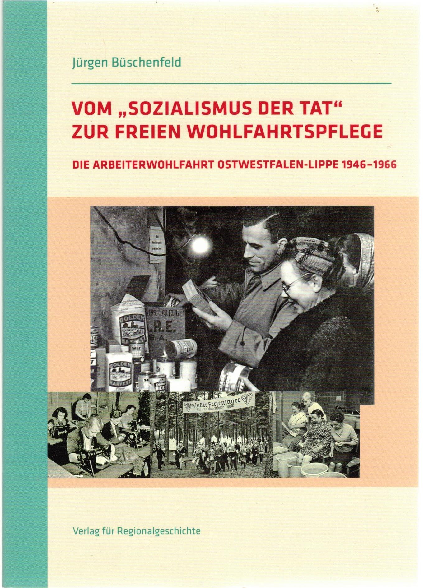 Vom »Sozialismus der Tat« zur Freien Wohlfahrtspflege: Die Arbeiterwohlfahrt Ostwestfalen-Lippe 1946-1966 German history