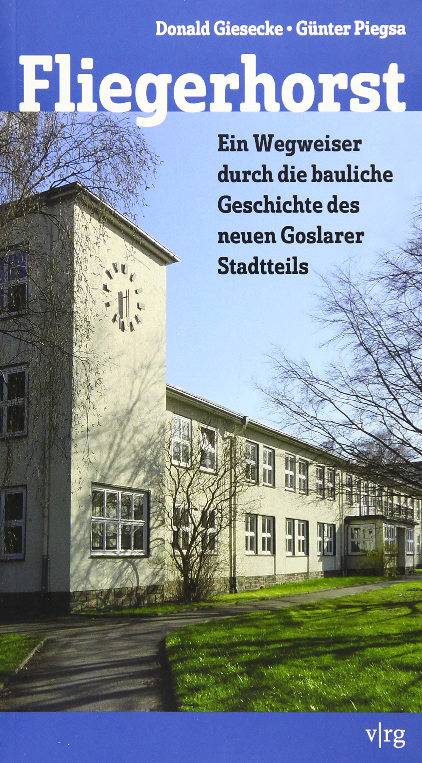 Fliegerhorst: Ein Wegweiser durch die bauliche Geschichte des neuen Goslarer Stadtteils Architecture