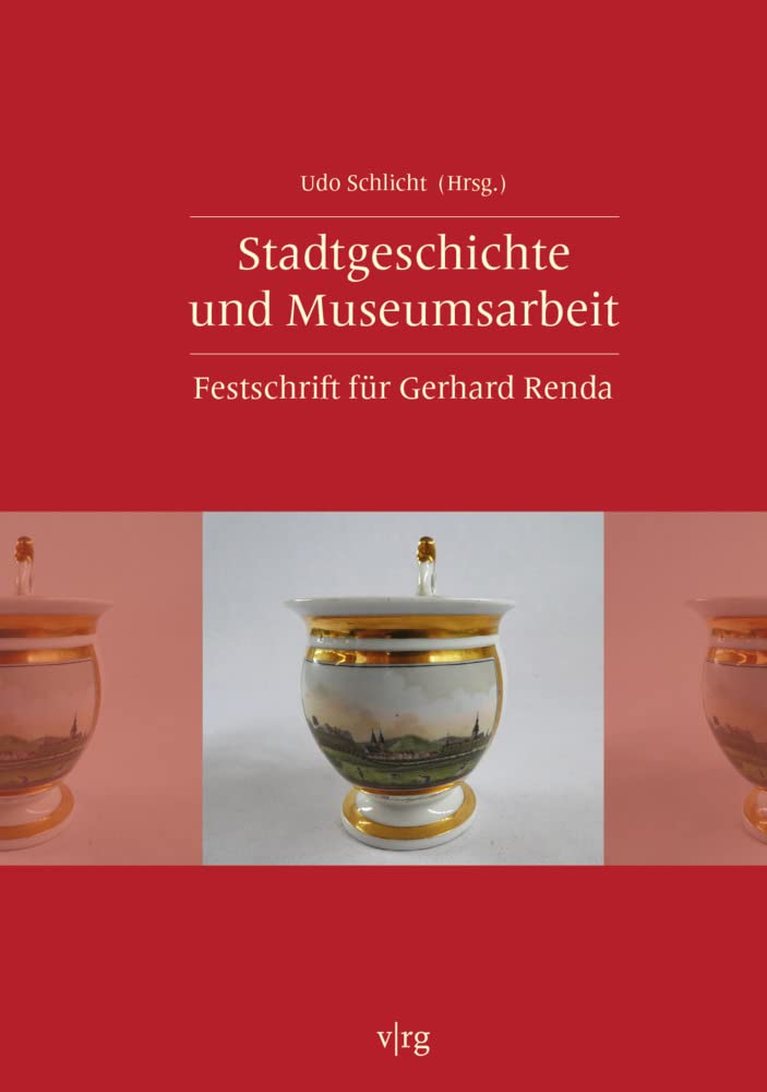 Stadtgeschichte und Museumsarbeit: Festschrift für Gerhard Renda (Schriften der Historischen Museen der Stadt Bielefeld) Film, Art & Culture
