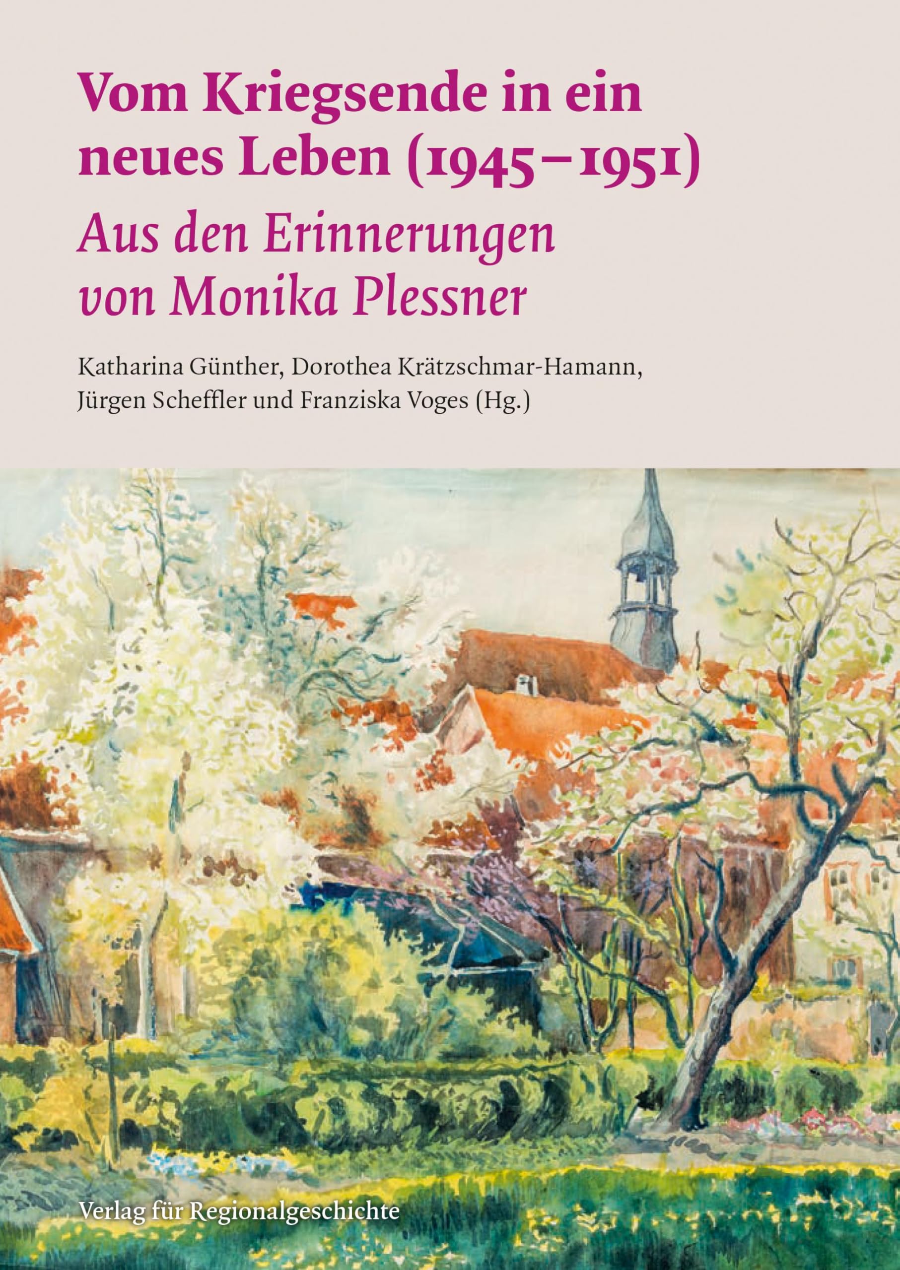 Vom Kriegsende in ein neues Leben (1945–1951): Aus den Erinnerungen von Monika Plessner. (Verlag für Regionalgeschichte) Memories