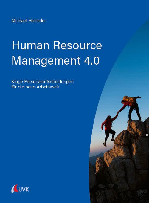 Human Resource Management 4.0: Kluge Personalentscheidungen für die neue Arbeitswelt Law