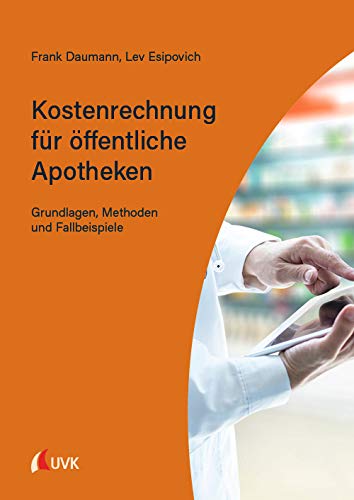 Kostenrechnung für öffentliche Apotheken: Grundlagen, Methoden und Fallbeispiele Medicine