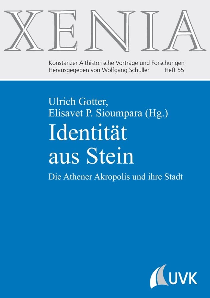 Identität aus Stein: Die Athener Akropolis und ihre Stadt (XENIA. Konstanzer Althistorische Vorträge und Forschungen) Natural Sciences