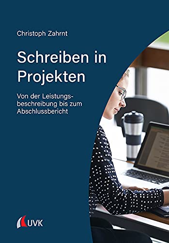 Schreiben in Projekten: Von der Leistungsbeschreibung bis zum Abschlussbericht Law