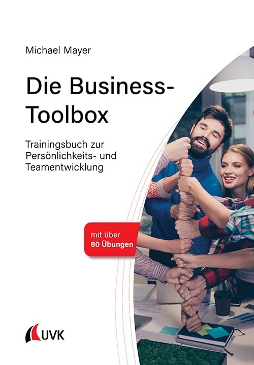 Die Business-Toolbox: Trainingsbuch zur Persönlichkeits- und Teamentwicklung Law