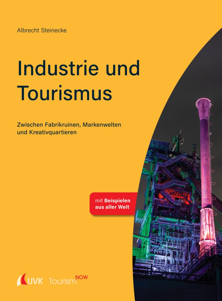 Tourism NOW: Industrie und Tourismus: Zwischen Fabrikruinen, Markenwelten und Kreativquartieren Law