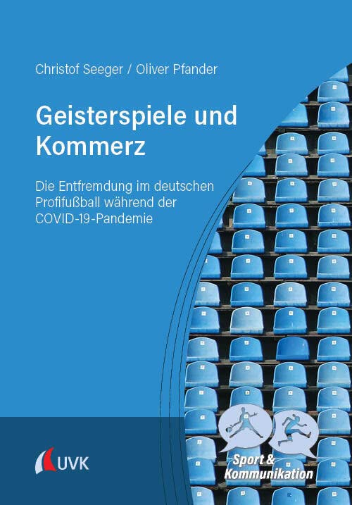 Geisterspiele und Kommerz: Die Entfremdung im deutschen Profifußball während der COVID-19-Pandemie (Sport und Kommunikation) Medicine