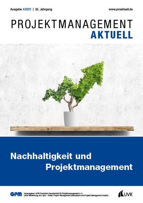 PROJEKTMANAGEMENT AKTUELL 4 (2021): Nachhaltigkeit und Projektmanagement Business, Finance & Career