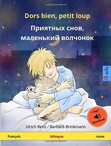 Dors bien, petit loup – Priyatnykh snov, malen'kiy volchyonok (français – russe): Livre bilingue pour enfants à partir de 2-4 ans, avec livre audio MP3 à télécharger book