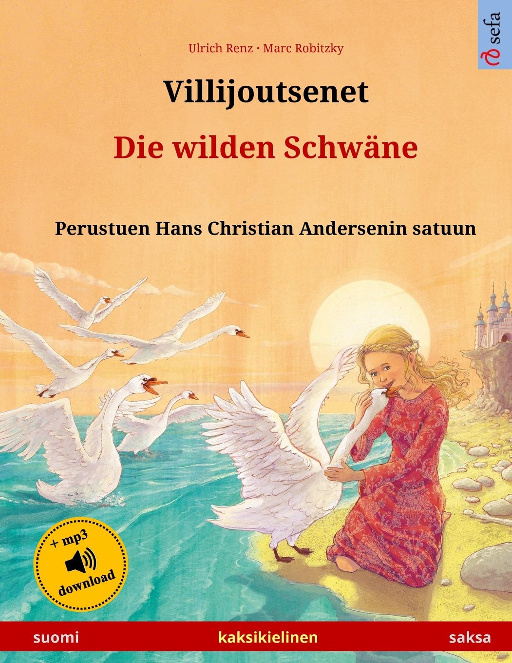 Villijoutsenet – Die wilden Schwäne. Kaksikielinen lastenkirja perustuen Hans Christian Andersenin satuun (suomi – saksa) (www.childrens-books-bilingual) Study Guides