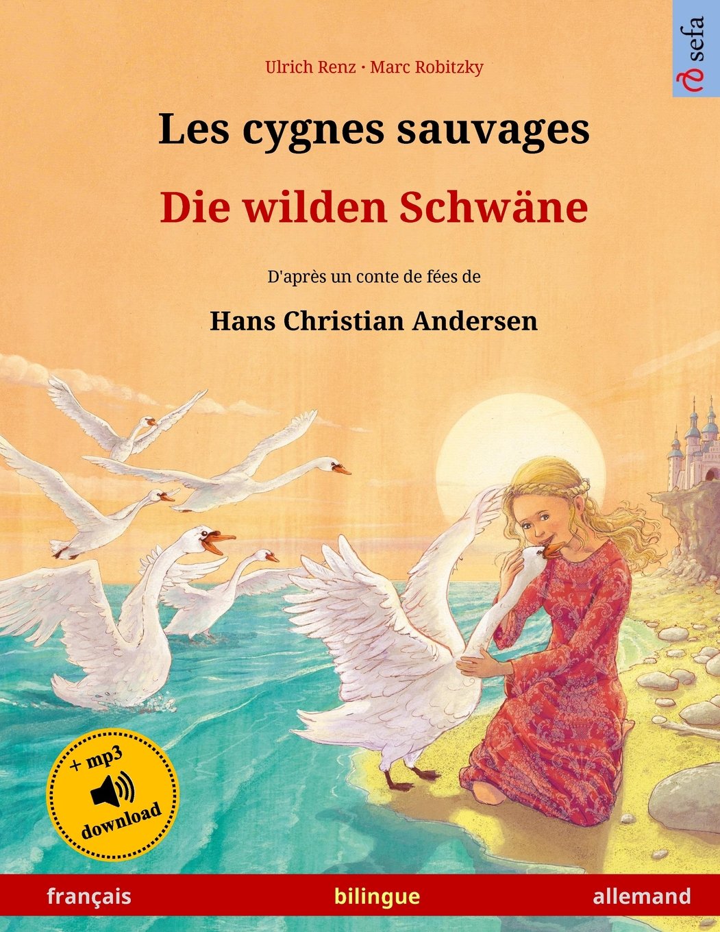 Les cygnes sauvages – Die wilden Schwäne. Adapté d'un conte de fées de Hans Christian Andersen. Livre bilingue pour enfants (français – allemand) (www.childrens-books-bilingual) Study Guides
