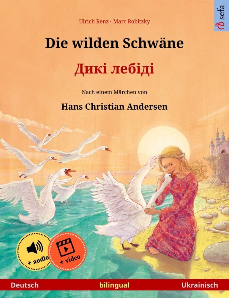 Die wilden Schwäne – Diki laibidi. Zweisprachiges Kinderbuch nach einem Märchen von Hans Christian Andersen (Deutsch – Ukrainisch) (Sefas bilinguale Bilderbücher Deutsch / Ukrainisch) Study Guides