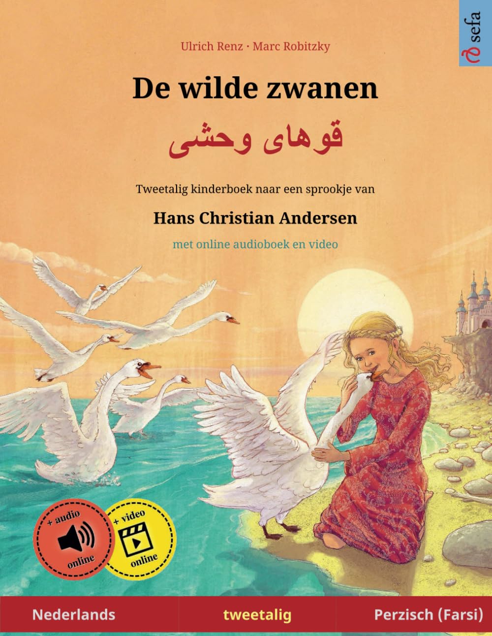 De wilde zwanen – Khoo'håye wahshee. Tweetalig kinderboek naar een sprookje van Hans Christian Andersen (Nederlands – Perzisch/Farsi/Dari) (Sefa's ... – Nederlands / Perzisch (Farsi), Band 3) Study Guides
