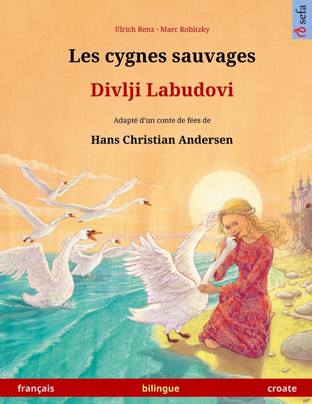 Les cygnes sauvages – Divlji Labudovi. Livre bilingue pour enfants adapté d'un conte de fées de Hans Christian Andersen (français – croate) book