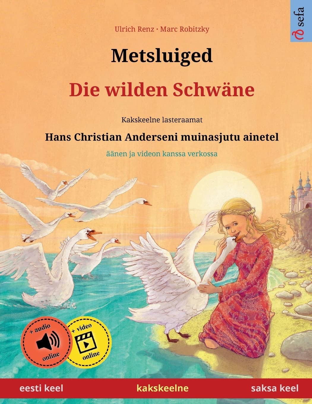 Metsluiged – Die wilden Schwäne (eesti keel – saksa keel). Hans Christian Anderseni muinasjutu ainetel: Kakskeelne lasteraamat, alates 4-6. ... (Sefa Picture Books in two languages, Band 3) Study Guides