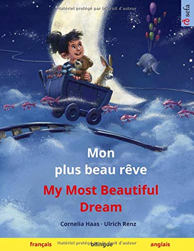 Mon plus beau rêve – My Most Beautiful Dream (français – anglais): Livre bilingue pour enfants à partir de 3-4 ans book